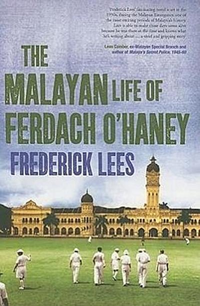 The Malayan Life of Ferdach O’Haney