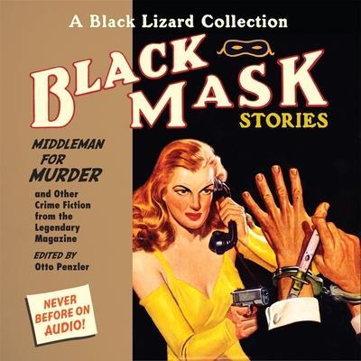 Black Mask 11: Middleman for Murder Lib/E: And Other Crime Fiction from the Legendary Magazine