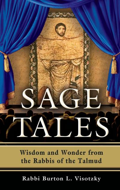 Sage Tales: Wisdom and Wonder from the Rabbis of the Talmud