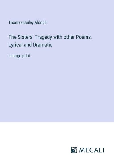 The Sisters’ Tragedy with other Poems, Lyrical and Dramatic
