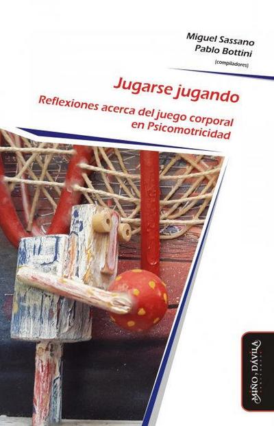 Jugarse jugando : reflexiones acerca del juego corporal en psicomotricidad