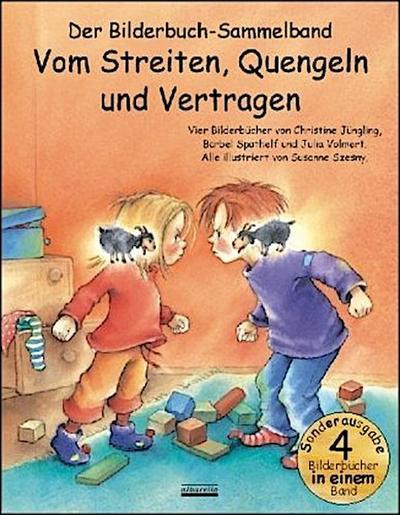 Vom Streiten, Quengeln und Vertragen Bilderbuch-Sammelband