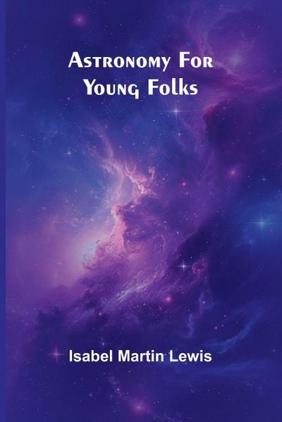 Astronomy For Young Folks