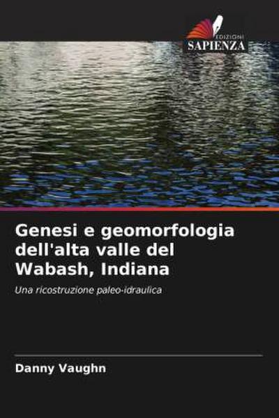 Genesi e geomorfologia dell’alta valle del Wabash, Indiana