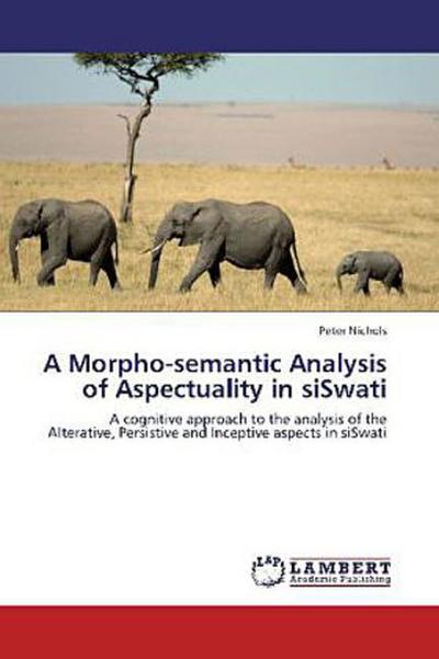A Morpho-semantic Analysis of Aspectuality in siSwati