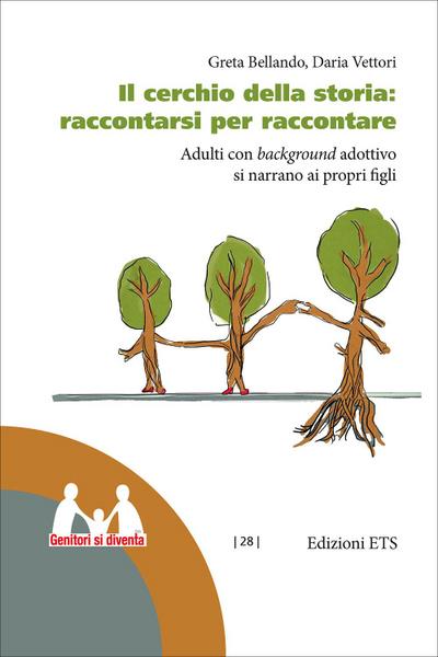 Il cerchio della storia: raccontarsi per raccontare. Adulti con background adottivo si narrano ai propri figli