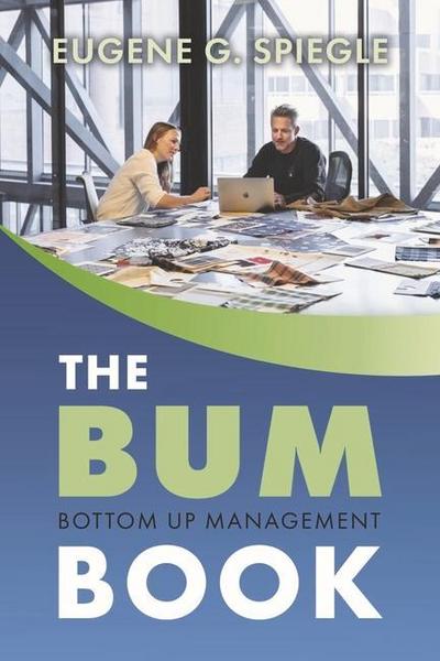 The Bum Book: Bottom Up Management Volume 1