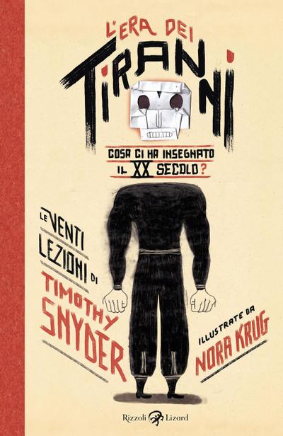 L’ era dei tiranni. Cosa ci ha insegnato il XX secolo?