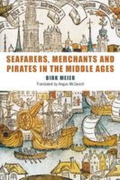 Seafarers, Merchants and Pirates in the Middle Ages