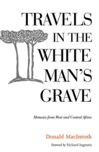 Travels in the White Man’s Grave