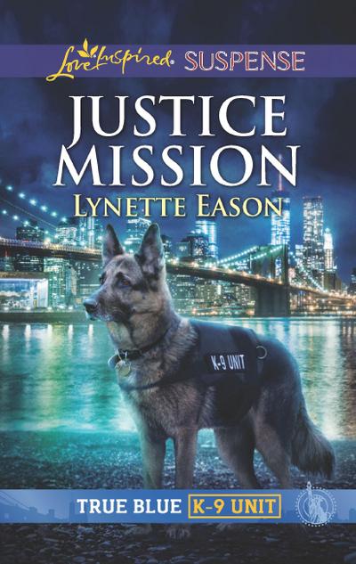 Justice Mission (Mills & Boon Love Inspired Suspense) (True Blue K-9 Unit, Book 3)