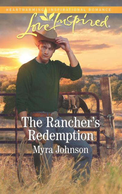 The Rancher’s Redemption (Mills & Boon Love Inspired)