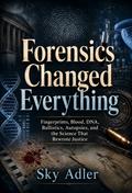 Forensics Changed Everything