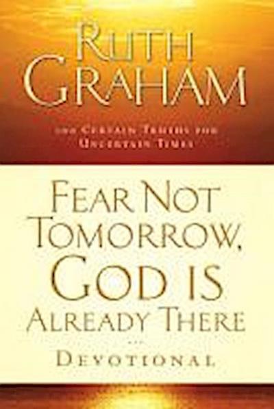 Fear Not Tomorrow, God Is Already There Devotional