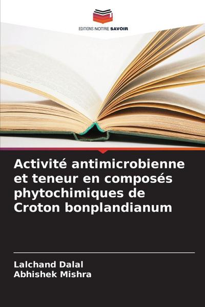 Activité antimicrobienne et teneur en composés phytochimiques de Croton bonplandianum