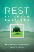 Rest in Green Pastures: Encouragement for Shepherds