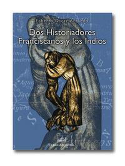 Dos historiadores franciscanos y los indios