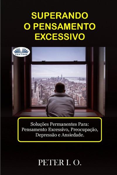 SUPERANDO O PENSAMENTO EXCESSIVO - Soluções Permanentes Para