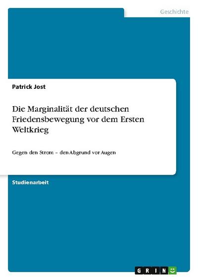 Die Marginalität der deutschen Friedensbewegung vor dem Ersten Weltkrieg