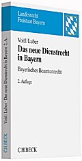 Das neue Dienstrecht in Bayern: Bayerisches Beamtenrecht (Landesrecht Freistaat Bayern)