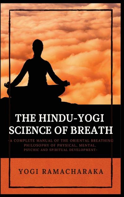 The Hindu-Yogi Science of Breath