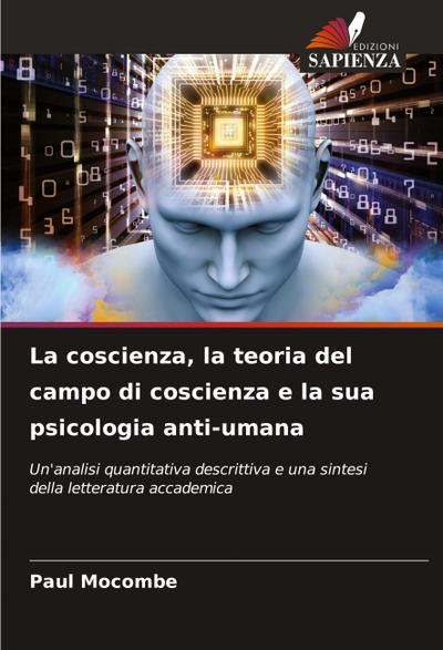 La coscienza, la teoria del campo di coscienza e la sua psicologia anti-umana