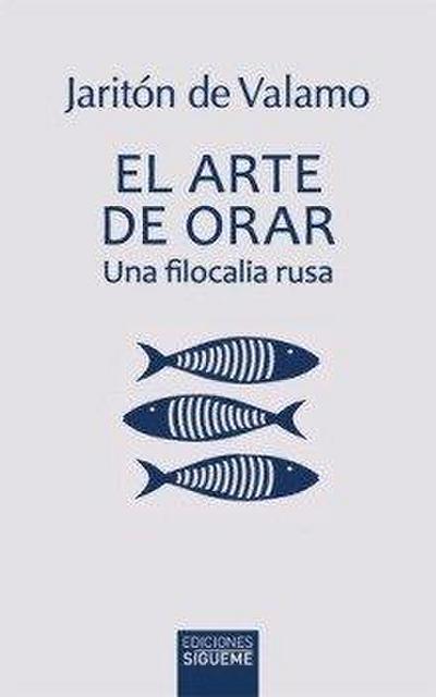ARTE DE ORAR, EL. UNA FILOCALIA RUSA