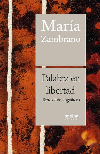 Palabra en libertad: Textos autobiográficos