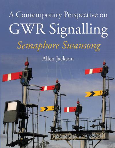 A Contemporary Perspective on GWR Signalling - Allen Jackson