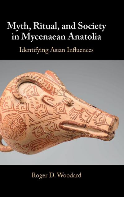 Myth, Ritual, and Society in Mycenaean Anatolia
