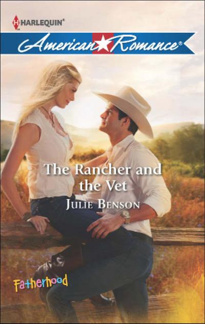 The Rancher and the Vet (Mills & Boon American Romance) (Fatherhood, Book 40)