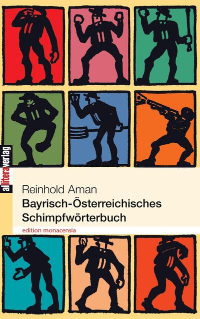 Bayrisch-Österreichisches Schimpfwörterbuch - Reinhold Amann