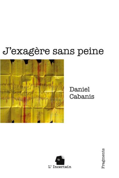 J’exagère sans peine
