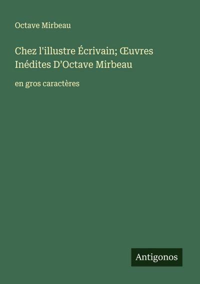 Chez l’illustre Écrivain; ¿uvres Inédites D’Octave Mirbeau