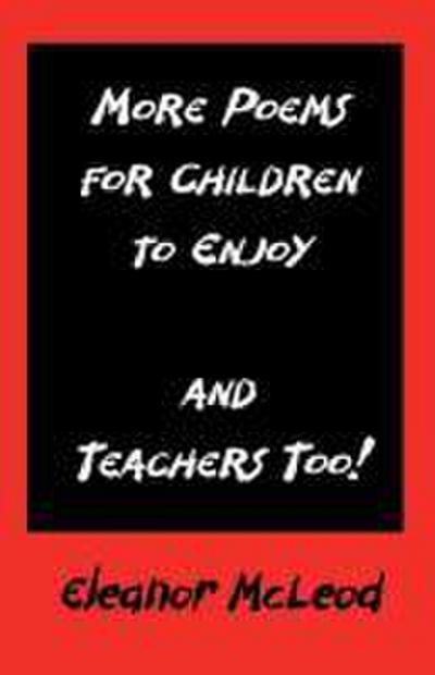 MORE POEMS FOR CHILDREN TO ENJOY - AND TEACHERS TOO!