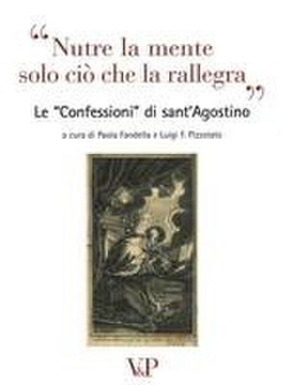 Nutre la mente solo ciò che rallegra. Le ’Confessioni’ di Sant’Agostino