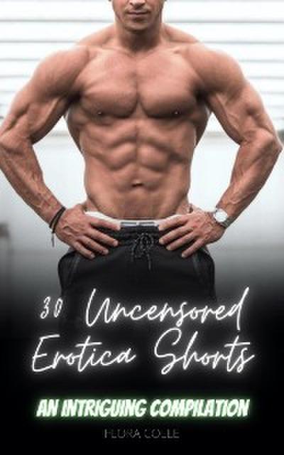 30 Uncensored Erotica Shorts