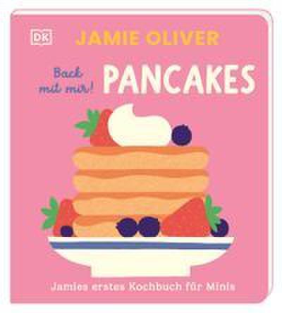 Jamies erstes Kochbuch für Minis. Back mit mir! Pancakes