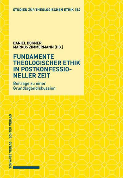 Fundamente theologischer Ethik in postkonfessioneller Zeit