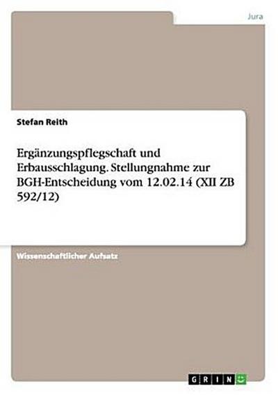 Ergänzungspflegschaft und Erbausschlagung. Stellungnahme zur BGH-Entscheidung vom 12.02.14 (XII ZB 592/12)