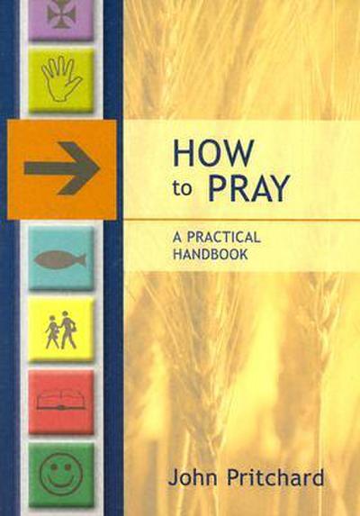 How to Pray - A Practical Handbook