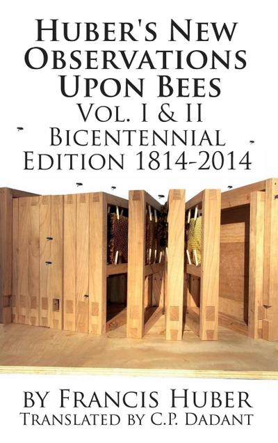 Huber’s New Observations Upon Bees The Complete Volumes I & II