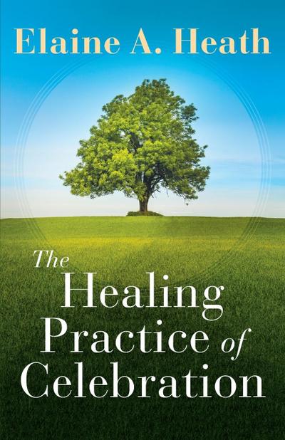 The Healing Practice of Celebration