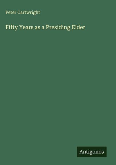Fifty Years as a Presiding Elder