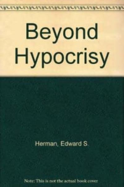 Beyond Hypocrisy: Decoding the News in an Age of - Decoding the News in an Age of Propaganda
