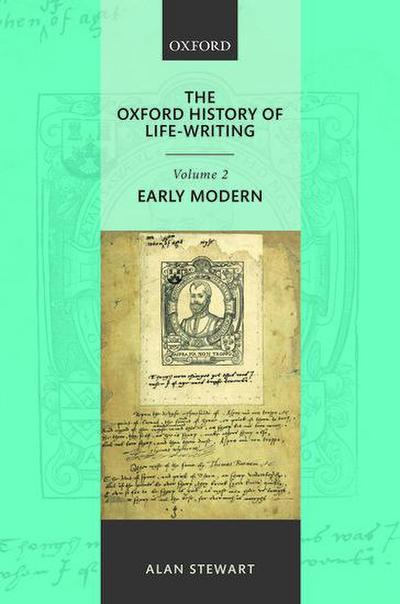 The Oxford History of Life Writing: Volume 2. Early Modern