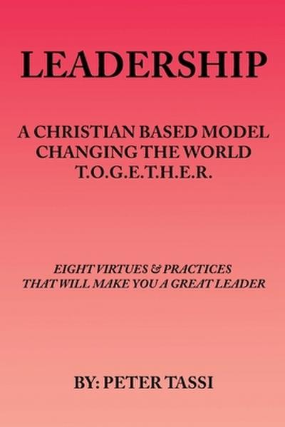 A Christian Based Model Changing the World T.O.G.E.T.H.E.R