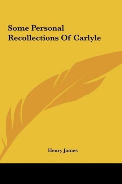 Some Personal Recollections Of Carlyle - Henry James