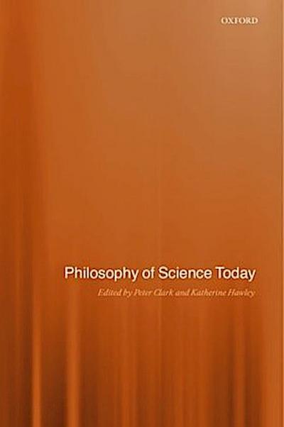 Philosophy of Science Today
