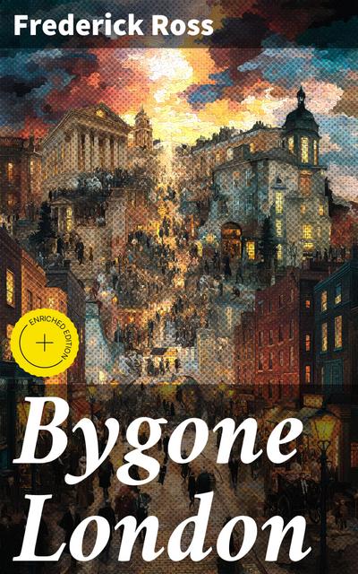 Bygone London (eBook, EPUB) - Frederick Ross